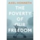 The Poverty of Our Freedom: Essays 2012 - 2019