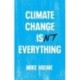 Climate Change isn't Everything: Liberating Climate Politics from Alarmism
