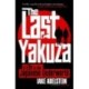 The Last Yakuza: A Life in the Japanese Underworld