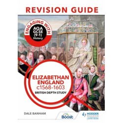 Engaging with AQA GCSE (9–1) History Revision Guide: Elizabethan England, c1568–1603