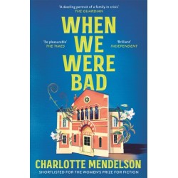 When We Were Bad: the dazzling, Women’s Prize-shortlisted novel from the author of The Exhibitionist
