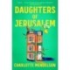 Daughters of Jerusalem: the stunning multi prize-winning second novel from the author of The Exhibitionist
