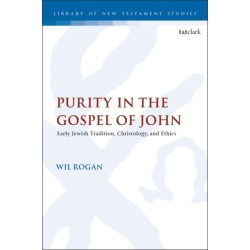 Purity in the Gospel of John: Early Jewish Tradition, Christology, and Ethics