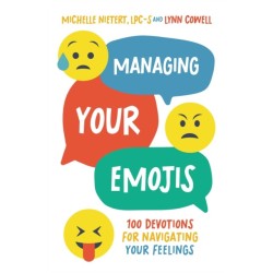 Managing Your Emojis: 100 Devotions for Navigating Your Feelings
