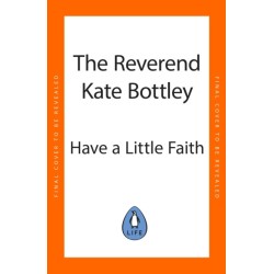 Have A Little Faith: Life Lessons on Love, Death and How Lasagne Always Helps