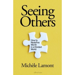 Seeing Others: How to Redefine Worth in a Divided World