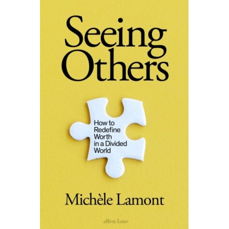 Seeing Others: How to Redefine Worth in a Divided World