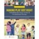 Making Play Just Right: Unleashing the Power of Play in Occupational Therapy