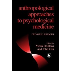 Anthropological Approaches to Psychological Medicine: Crossing Bridges