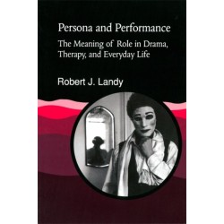 Persona and Performance: The Meaning of Role in Drama, Therapy and Everyday Life