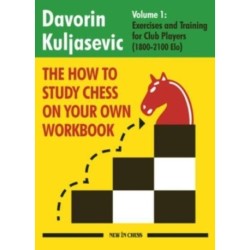 The How to Study Chess on Your Own Workbook: Exercises and Training for Club Players (1800 - 2100 Elo)