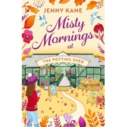 Misty Mornings at The Potting Shed: An absolutely heartwarming gardening romance!