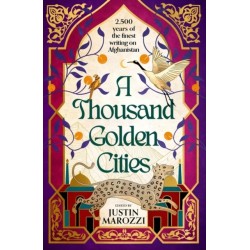 A Thousand Golden Cities: 2,500 Years of Writing from Afghanistan and its People