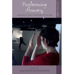 Performing Memory: Corporeality, Visuality, and Mobility after 1968