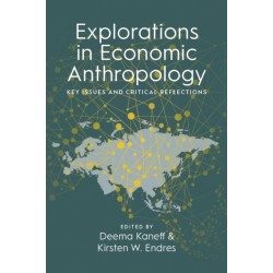 Explorations in Economic Anthropology: Key Issues and Critical Reflections