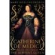 The Catherine de' Medici: The Life and Times of the Serpent Queen