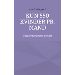 Kun 550 kvinder pr. mand: Og andre tvivlsomme historier