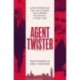Agent Twister: John Stonehouse and the Scandal that Gripped the Nation