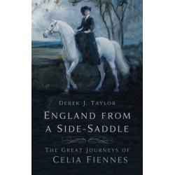 England from a Side-Saddle: The Great Journeys of Celia Fiennes