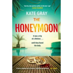 The Honeymoon: a completely addictive and gripping psychological thriller perfect for holiday reading