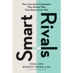 Smart Rivals: How Innovative Companies Play Games That Tech Giants Can't Win