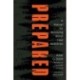 Prepared: A Manual for Surviving Worst Case Scenarios