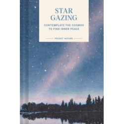 Pocket Nature Series: Stargazing: Contemplate the Cosmos to Find Inner Peace
