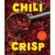 Chili Crisp: 50+ Recipes to Satisfy Your Spicy, Crunchy, Garlicky Cravings