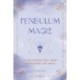 Pendulum Magic: An Enchanting Divination Book of Discovery and Magic