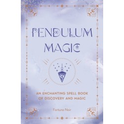 Pendulum Magic: An Enchanting Divination Book of Discovery and Magic
