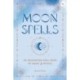 Moon Spells: An Enchanting Spell Book of Magic & Rituals