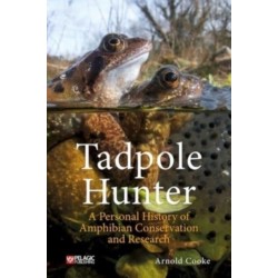 Tadpole Hunter: A Personal History of Amphibian Conservation and Research