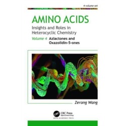 Amino Acids: Insights and Roles in Heterocyclic Chemistry: Volume 4: Azlactones and Oxazolidin-5-ones