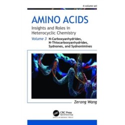 Amino Acids: Insights and Roles in Heterocyclic Chemistry: Volume 3: N-Carboxyanhydrides, N-Thiocarboxyanhydrides, Sydnones, and Sydnonimines