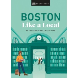 Boston Like a Local: By the People Who Call It Home