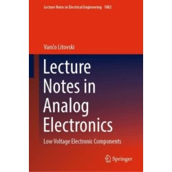 Lecture Notes in Analog Electronics: Low Voltage Electronic Components
