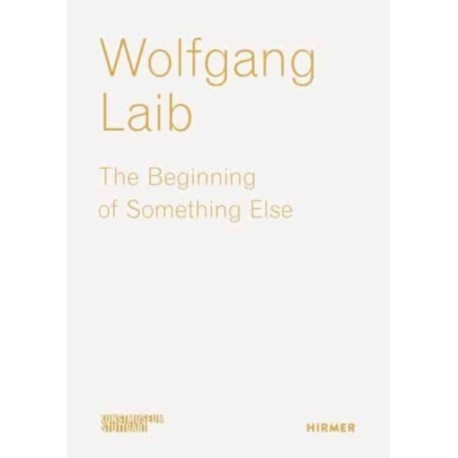 Wolfgang Laib: The Beginning of Something Else