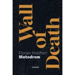 Wall of Death: Motodrom: The Oldest Travelling Steep Wall in the World, Since 1928