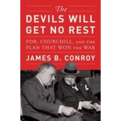 The Devils Will Get No Rest: FDR, Churchill, and the Plan That Won the War