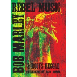 Rebel Music: Bob Marley & Roots Reggae