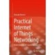 Practical Internet of Things Networking: Understanding IoT Layered Architecture