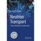 Neutron Transport: Theory, Modeling, and Computations
