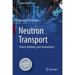 Neutron Transport: Theory, Modeling, and Computations