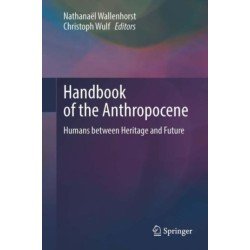 Handbook of the Anthropocene: Humans between Heritage and Future