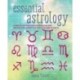 Essential Astrology: Learn to be Your Own Astrologer and Unlock the Secrets of the Signs and Planets