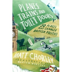 Planes, Trains and Toilet Doors: 50 Places That Changed British Politics