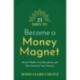 21 Days to Become a Money Magnet: Attract Wealth, Find Abundance, and Take Control of Your Finances