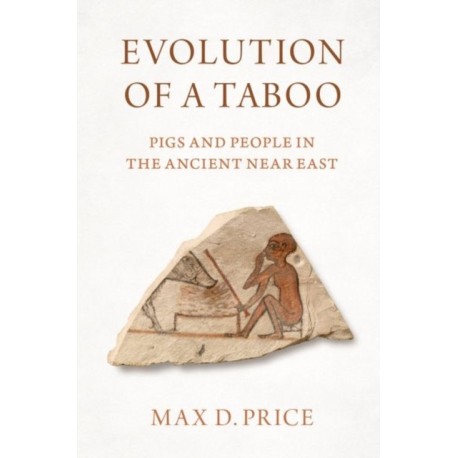 Evolution of a Taboo: Pigs and People in the Ancient Near East