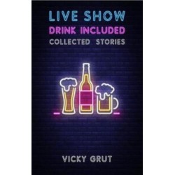 Live Show, Drink Included: Collected Stories