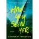 Have You Seen Her: A Novel
